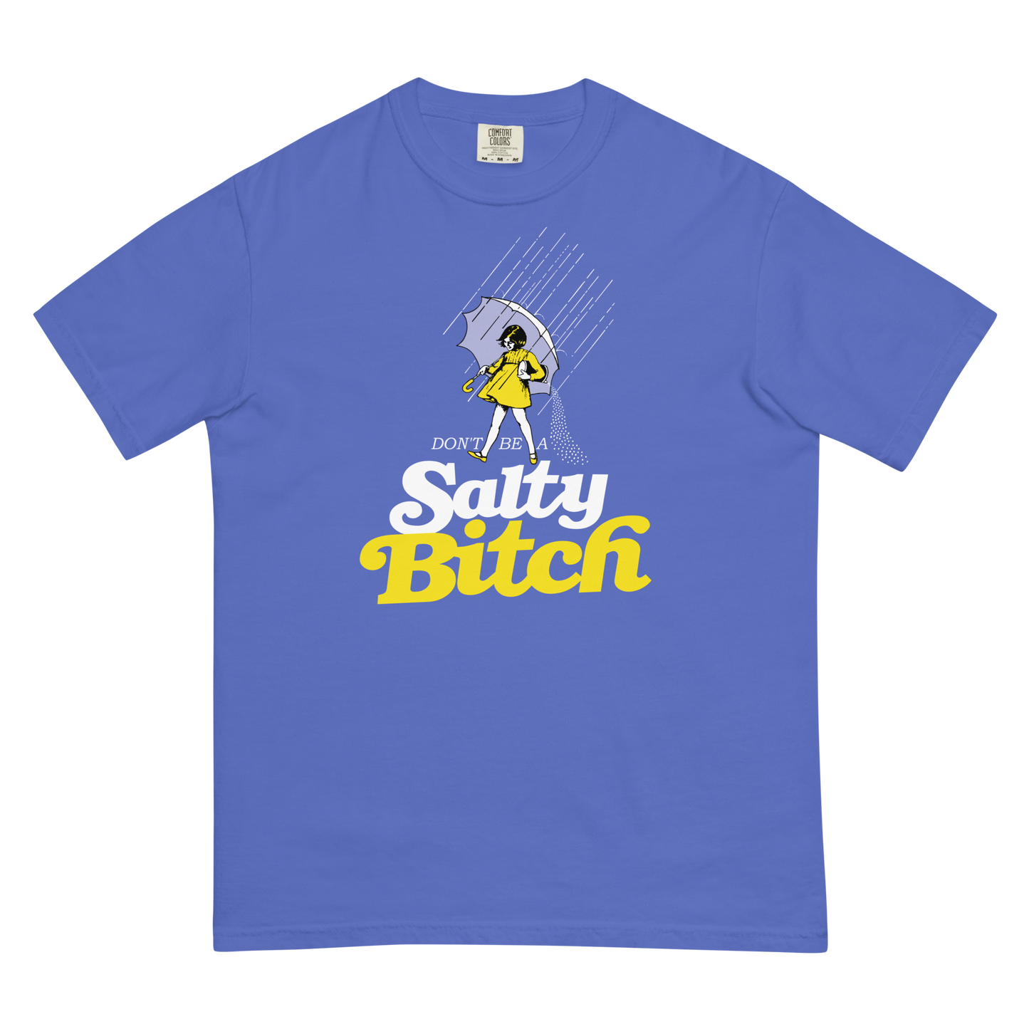 Don't be a Salty Bitch - Garment-Dyed Heavyweight T-Shirt